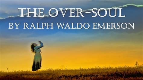 The Over Soul Ralph Waldo Emerson from Essays First Series | Oversoul | American ...