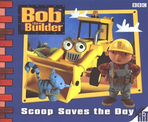 9780563555476: Bob the Builder - Scoop Saves the Day - No Author ...