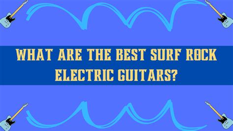 The Coolest BEST Surf Rock Guitars for Surf Rockers