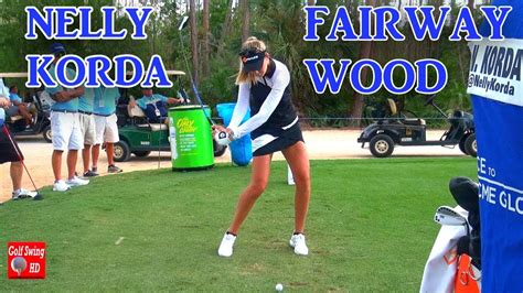 NELLY KORDA FACE ON FAIRWAY WOOD GOLF SWING 1080 HD - YouTube