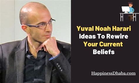 25 Yuval Noah Harari Quotes To Rewire Your Current Beliefs | HappinessDhaba