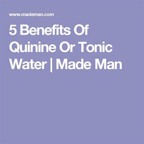 5 Benefits Of Quinine Or Tonic Water | Made Man | Water health benefits ...