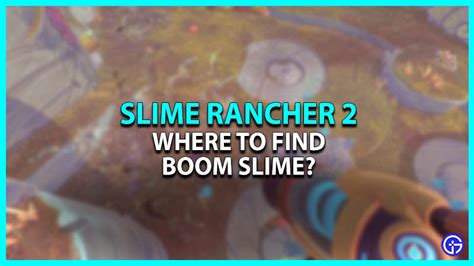 Slime Rancher 2: Where To Find Boom Slime? - Gamer Tweak