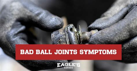 Bad Ball Joints Symptoms - Eagles Garage