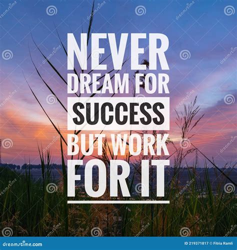 Motivational and Inspirational Quotes - Never Dream for Success but Work for it Stock Image ...