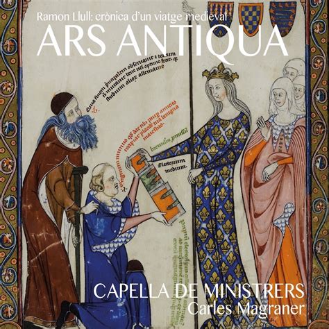 Ars Antiqua - Capella De Ministrers