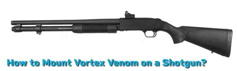 How to Mount Vortex Venom on a Shotgun?