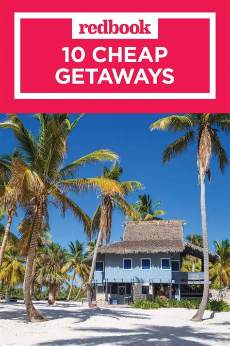 10 Best Cheap Weekend Getaways for 2017 - Affordable Vacation Ideas