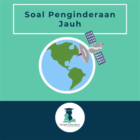 Soal Penginderaan Jauh dan Jawabannya - Ximple Education