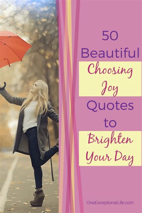 50 Beautiful Choosing Joy Quotes To Brighten Your Day