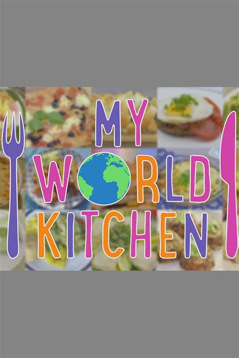 My World Kitchen (TV Series 2018- ) — The Movie Database (TMDB)