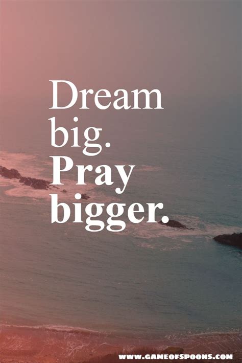 Dream big. Pray bigger. | Dream big quotes, Best motivational quotes, Dream catcher quotes