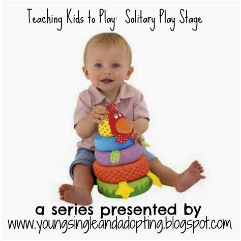 Young, Single, And Adopting: Teaching Kids to Play: Solitary Play