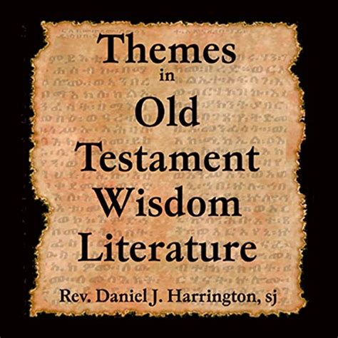 Themes in Old Testament Wisdom Literature by Rev. Daniel J. Harrington SJ - Lecture - Audible.com.au