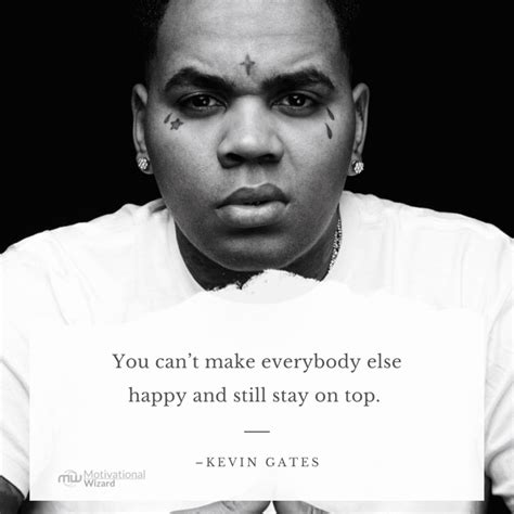 Kevin Gates Quotes about Love, Life, Betrayal and Success