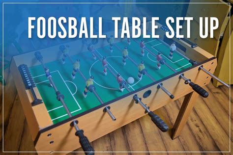 Foosball Table Set Up - DIY Assembly Instructions & Player Layout In 2023