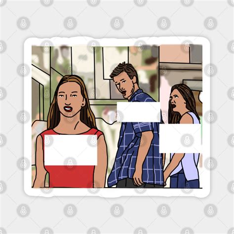 Distracted Boyfriend Funny Meme Template - Funny - Magnet | TeePublic