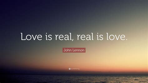 John Lennon Quote: “Love is real, real is love.” (9 wallpapers) - Quotefancy