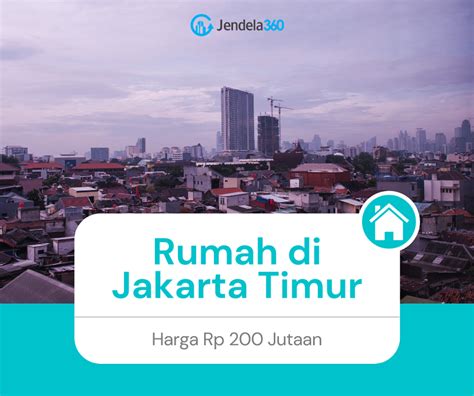 Cari Rumah Dijual di Jakarta Timur Harga 200 Jutaan? Cek 6 Rumah Ini