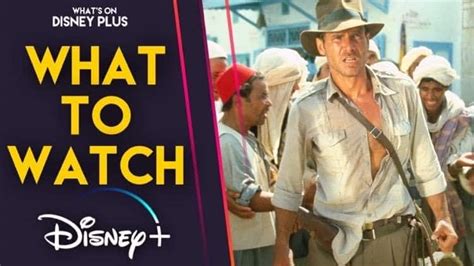 What To Watch On Disney+ This Weekend | Indiana Jones – What's On ...