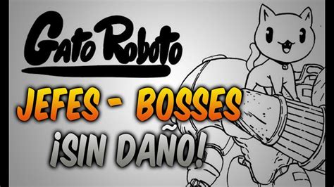 Gato Roboto l Jefes-Bosses l Sin daño-No damage - YouTube