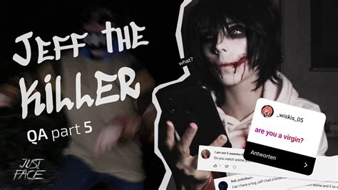 JEFF THE KILLER Q&A /// Part 5 /// Creepypasta Cosplay - YouTube