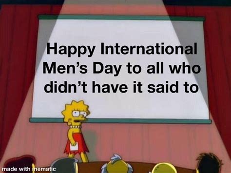 Happy international men’s day! : memes