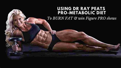 A RAY PEAT PRO METABOLIC DIET - BURN FAT & WIN FIGURE SHOWS ...