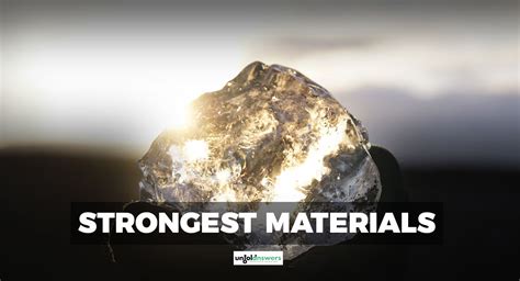 Strongest Material In The World: Discovering Nature's Toughest Wonders