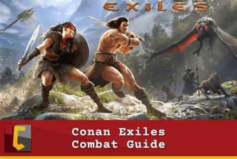 Conan Exiles Combat Guide - Conan Fanatics