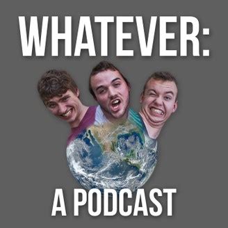 Whatever: A Podcast | Listen via Stitcher for Podcasts