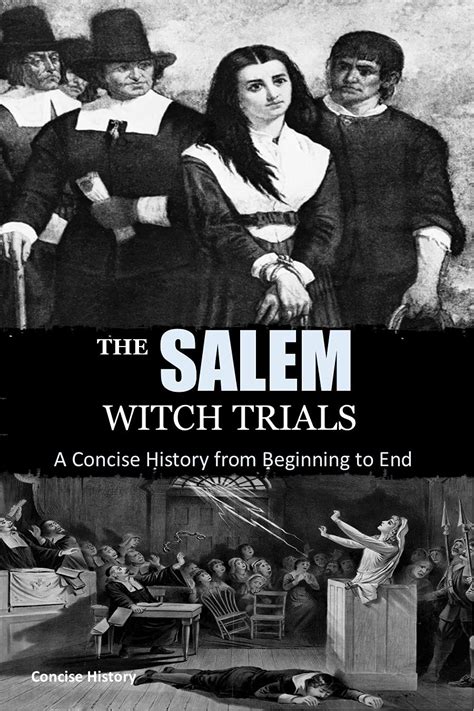 The Salem Witch Trials: A Concise History of Salem Witch Trials from Beginning to End by Concise ...