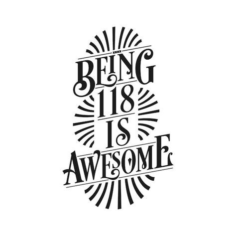 Premium Vector | Being 118 is awesome 118th birthday typographic design