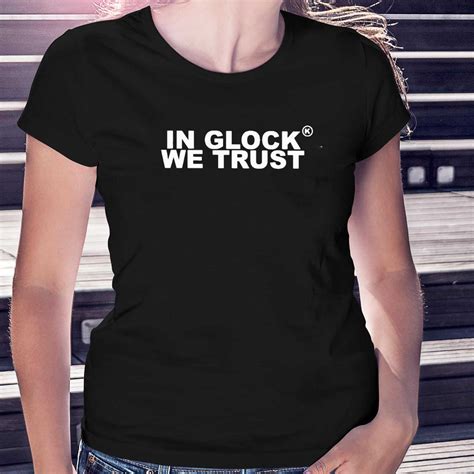 In Glock We Trust Shirt - Shibtee Clothing