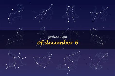 Unlocking The Mysteries Of December 6 Zodiac Sign: What Does It Reveal ...