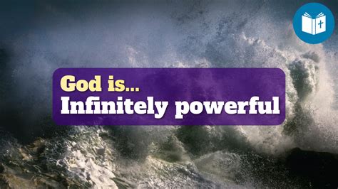 God is... infinitely powerful (omnipotent) - Understand the Bible