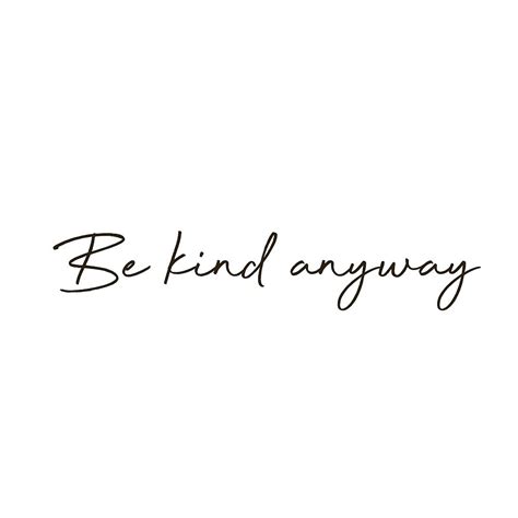 "Be Kind Anyway - Cursive Quote" by Alyssa Mio | Redbubble