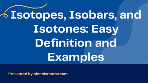 Isotopes, Isobars, and Isotones: Easy Definition and Examples - Chemistry Notes