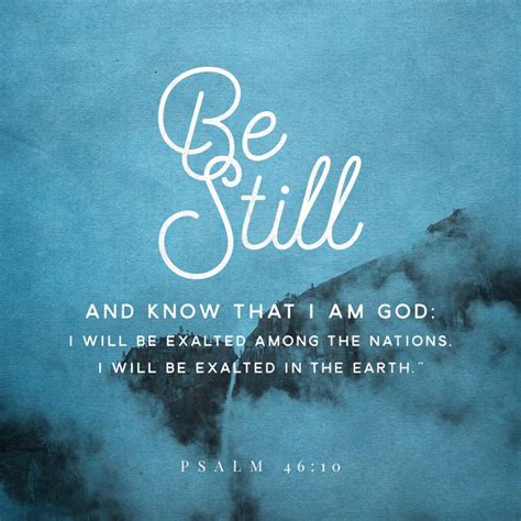 Psalm 46:10 - Be Still - 316 Quotes