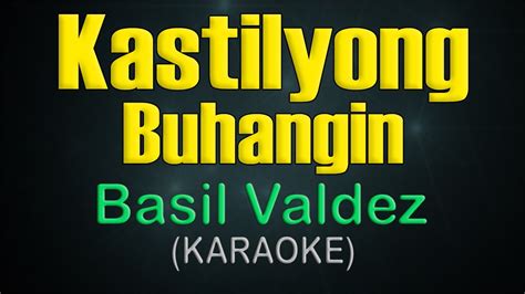 KASTILYONG BUHANGIN / KARAOKE - Basil Valdez - YouTube