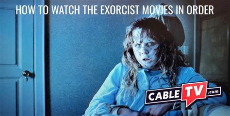 How to Watch the Exorcist Movies in Order | CableTV.com