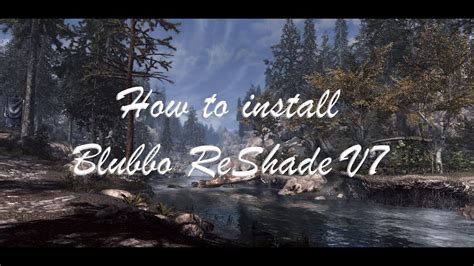 HOW TO INSTALL A RESHADE SKYRIM SE Blubbo ReShade V7 Tutorial - YouTube