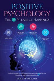 Positive Psychology - The 4 Pillars of Happiness: How to Transform Your Life with Proven ...