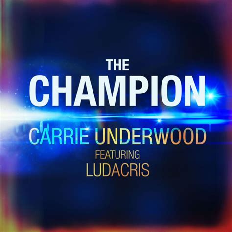 Carrie Underwood – The Champion Lyrics | Genius Lyrics