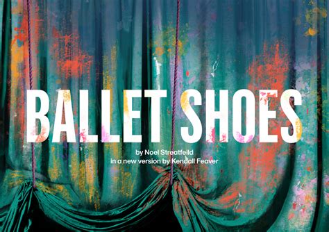 First major adaptation of BALLET SHOES at the National Theatre this ...