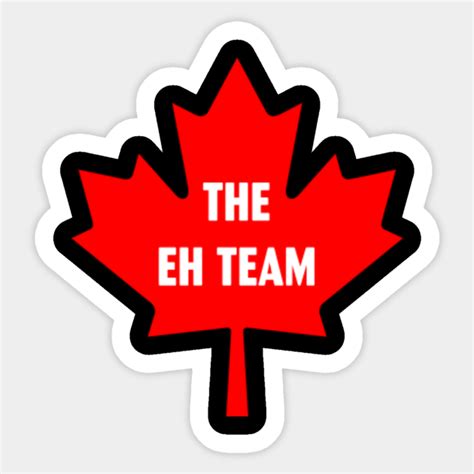 The Eh Team Canada Flag Canadian - The Eh Team - Sticker | TeePublic