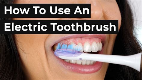 How To Use An Electric Toothbrush - YouTube