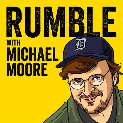 Rumble with Michael Moore Podcast - Listen, Reviews, Charts - Chartable