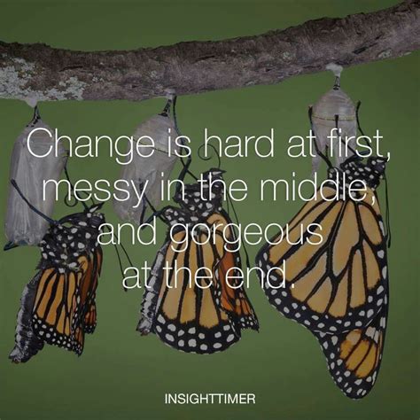 Change | Change is hard, Inspirational quotes about love, Process of change