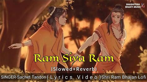 Ram Siya Ram 😌 (Slowed+Reverb)-Sachet Tandon | Shri Ram Lofi Song | Shri Ram Bhajan | Bhakti ...